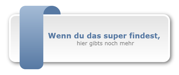 Wenn du das super findest, 